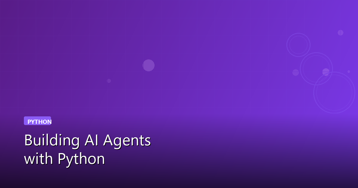 Building AI Agents with Python: A Complete Guide